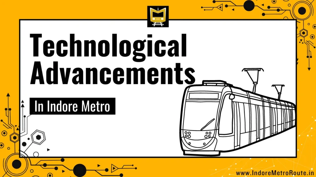 Exploring The Technological Advancements In Indore Metro Powering Your Ride [2024]