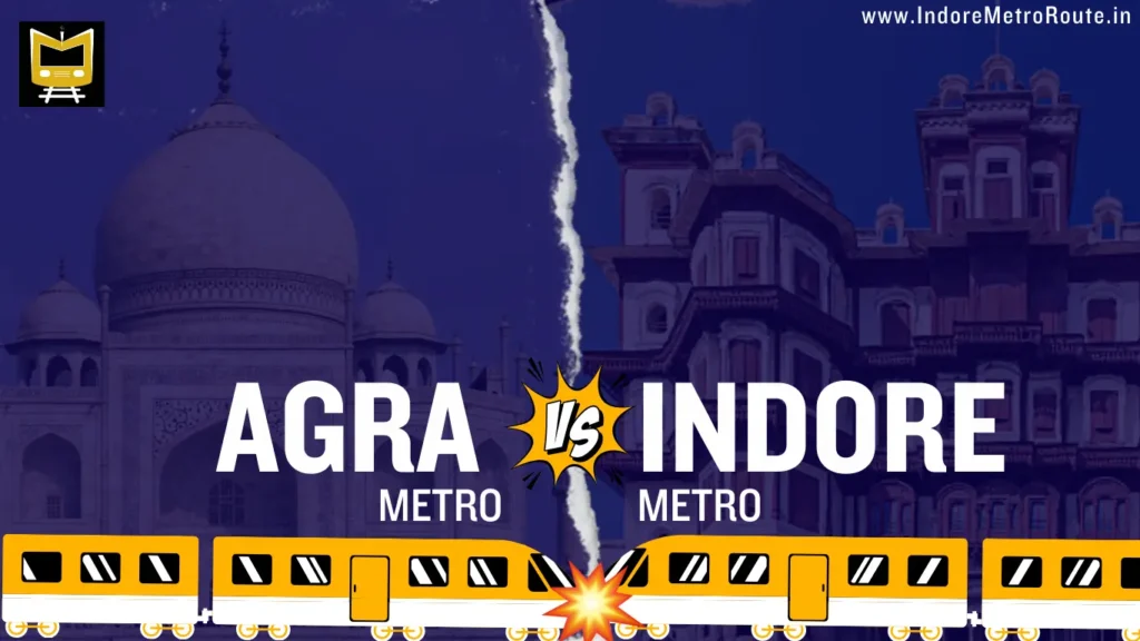Indore Metro Vs Agra Metro - A Fascinating Comparison Between 2 Upcoming Metros [2024]