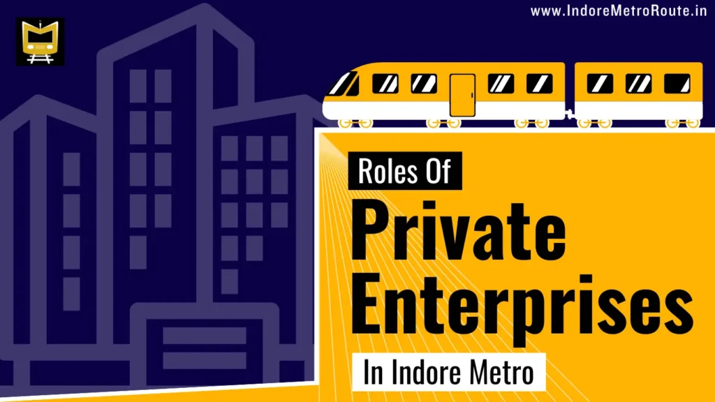 Role Of Private Enterprises In Indore Metro In Development & Operations [2024]